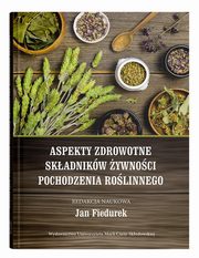 Aspekty zdrowotne skadnikw ywnoci pochodzenia rolinnego, 