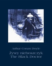 ywy nieboszczyk. The Black Doctor, Arthur Conan Doyle