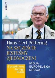 ksiazka tytu: Na szczcie jestemy zjednoczeni. Moja europejska droga autor: Hans Gert Pttering