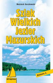 ksiazka tytu: Szlak Wielkich Jezior Mazurskich autor: Wojciech Kuczkowski