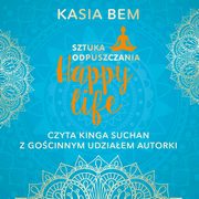 Happy life. Sztuka odpuszczania, Kasia Bem