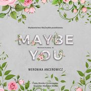 Maybe You, Weronika Ancerowicz