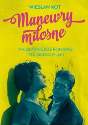 ksiazka tytu: Manewry miosne Najsynniejsze romanse polskiego filmu autor: Wiesaw Kot