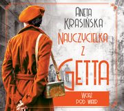 Wci pod wiatr. Nauczycielka z getta. Tom 2, Aneta Krasiska