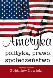 Ameryka. Polityka, prawo, spoeczestwo, Zbigniew Lewicki