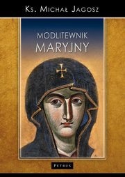 Modlitewnik Maryjny, Ks. Micha Jagosz