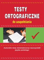 ksiazka tytu: Testy ortograficzne do uzupeniania autor: Maria Mamea