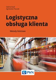 Logistyczna obsuga klienta, Sabina Kauf, Agnieszka Tuczak