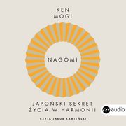 Nagomi. Japoski sekret ycia w harmonii, Ken Mogi