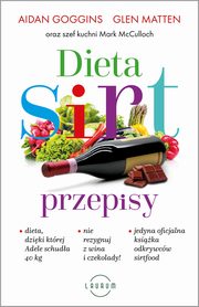 Dieta SIRT. Przepisy, Aidan Goggins, Glen Matten, Mark Mcculloch