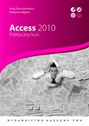 Access 2010. Praktyczny kurs, Waldemar Wglarz, Alicja arowska-Mazur