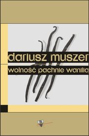 Wolno pachnie wanili, Dariusz Muszer