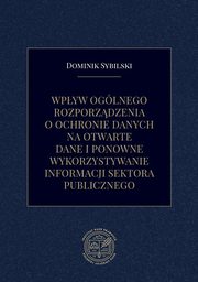 Wpyw oglnego rozporzdzenia o ochronie danych na otwarte dane i ponowne wykorzystywanie informacji sektora publicznego, Dominik Sybilski