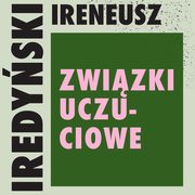 Zwizki uczuciowe, Ireneusz Iredyski