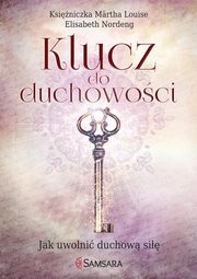 ksiazka tytu: Klucz do duchowoci autor: Martha Louise, Elisabeth Nordeng