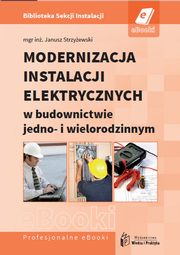 ksiazka tytu: Modernizacja instalacji elektrycznych w budownictwie jedno- i wielorodzinnym autor: Janusz Strzyewski