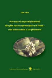 ksiazka tytu: Occurrence of temporarily-introduced alien plant species (ephemerophytes) in Poland ? scale and assessment of the phenomenon - 02 Results autor: Alina Urbisz