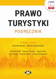 Prawo turystyki. Podrcznik (e-book), Dr Dominik Borek (red. Naukowa), Dr Hab. Hanna Zawistowska, Prof. Sgh (red. Naukowa), Dr Wojciech Poche, Dr Karol witaj, Dr Dominik Wolski, Mgr Ewa Puciata