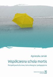ksiazka tytu: Wspczesna schola mortis autor: Agnieszka Janiak