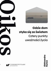 Gdzie dom styka si ze wiatem. Cztery punkty uwanoci ycia, Aleksandra Kunce