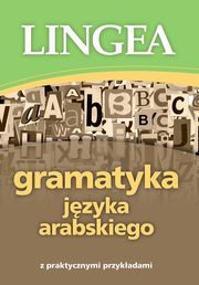 Gramatyka jzyka arabskiego z praktycznymi przykadami, Lingea