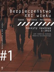 Bezpieczestwo w XXI wieku. Szanse - Zagroenia - Perspektywy, 