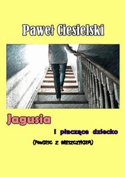 Jagusia i paczce dziecko, Pawe Ciesielski