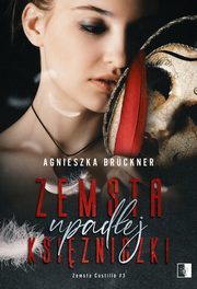 Zemsta upadej ksiniczki, Agnieszka Brckner