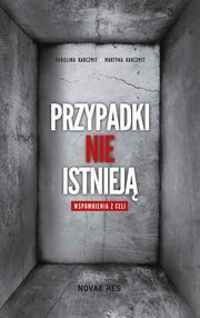 ksiazka tytu: Przypadki nie istniej. Wspomnienia z celi autor: Martyna Karczmit, Karolina Karczmit