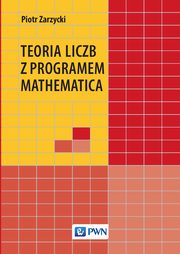 Teoria liczb z programem Mathematica, Piotr Zarzycki