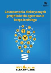 Zastosowania elektrycznych grzejnikw do ogrzewania bezporedniego, Janusz Strzyewski