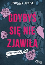 Gdyby si nie zjawia. Heartbroken. Tom 1, Paulina Jurga