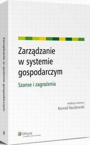 ksiazka tytu: Zarzdzanie w systemie gospodarczym. Szanse i zagroenia autor: Konrad Raczkowski