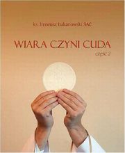 ksiazka tytu: Wiara czyni cuda cz. 2 autor: Ireneusz ukanowski