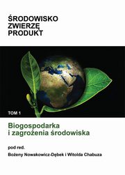 Biogospodarka i zagroenia rodowiska, Boena Nowakowicz-Dbek, Witold Chabuz