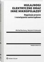 Hulajnogi elektryczne oraz inne mikropojazdy. Regulacje prawne i rozwizania samorzdowe, Wojciech Kotowski, Micha Burtowy