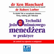 ksiazka tytu: Techniki jednominutowego menedera w praktyce autor: Ken Blanchard, Robert Lorber