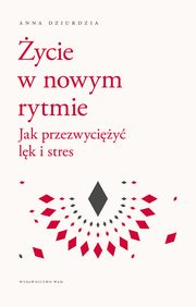 ycie w nowym rytmie, Anna Dziurdzia
