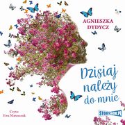 ksiazka tytu: Dzisiaj naley do mnie autor: Agnieszka Dydycz