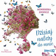 Dzisiaj naley do mnie, Agnieszka Dydycz