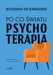 Po co wiatu psychoterapia, Bogdan de Barbaro