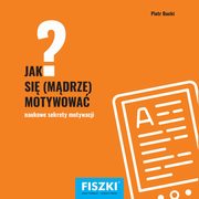 Jak si mdrze motywowa?, Piotr Bucki