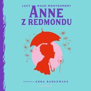 Anne z Redmondu, Lucy Maud Montgomery