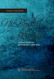 ksiazka tytu: Nie-Boska komedia. Wydanie krytyczne pierwodruku z 1835 roku autor: Zygmunt Krasiski, Magdalena Bizior-Dombrowska