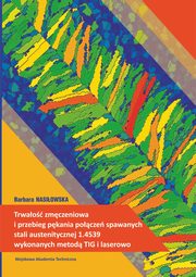 Trwao zmczeniowa i przebieg pkania pocze spawanych stali austenitycznej 1.4539 wykonanych metod TIG i laserowo, Barbara Nasiowska