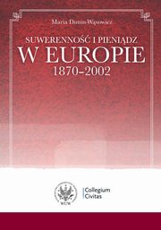 Suwerenno i pienidz w Europie 1870-2002, Maria Dunin-Wsowicz