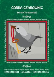 ksiazka tytu: Crka Czarownic Doroty Terakowskiej. Streszczenie, analiza, interpretacja autor: Dominika Mafutala-Makuch