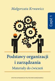 Podstawy organizacji i zarzdzania. Materiay do wicze. Cz 1, Magorzata Krwawicz