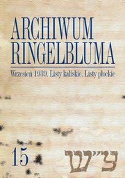 Archiwum Ringelbluma. Konspiracyjne Archiwum Getta Warszawy. Tom 15, Wrzesie 1939. Listy kaliskie, 