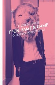 F*ck, fame & game, Elbieta Turlej